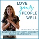 Love Your People Well - Motherhood, Marriage, & Family Relationships From A Christian Counselor