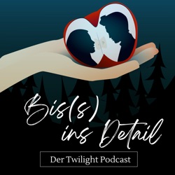 Biss ins Detail - Der Twilight Podcast