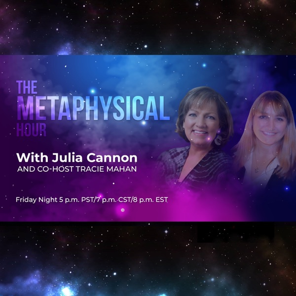 The Metaphysical Hour hosted by Julia Cannon