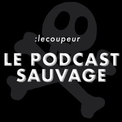Le Podcast Sauvage