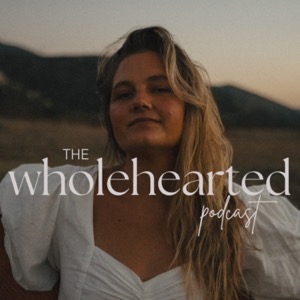 The Wholehearted Podcast