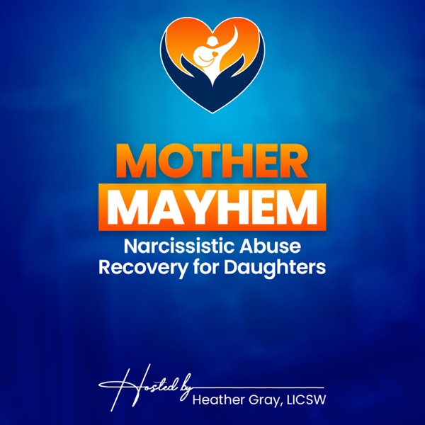 Mother Mayhem: Narcissistic Abuse Recovery for Dau... Image