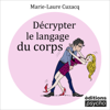 Décrypter le langage du corps - Marie-Laure Cuzac