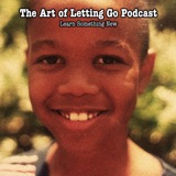 The Art of Letting Go EP 198 (Learn Something New)