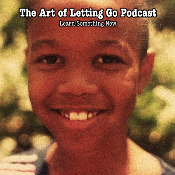 The Art of Letting Go EP 198 (Learn Something New) photo