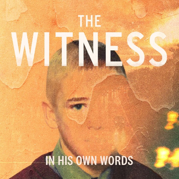 The Witness: In His Own Words