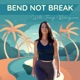 Bend Not Break