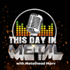 This Day in Metal - Metalhead Marv
