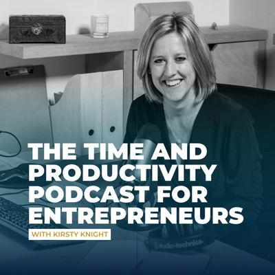 The Time and Productivity Podcast for Entrepreneurs