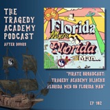 Special Archive Video Release: ”Pirate Broadcast: Tragedy Academy Hijacks Florida Men on Florida Man”