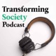 Transforming Society podcast