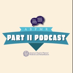 ABPMR Part II Podcast