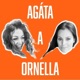 Agáta a Ornella