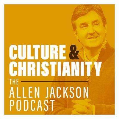 Culture & Christianity: The Allen Jackson Podcast:Allen Jackson Ministries