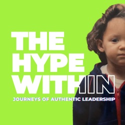 The Hype Within: Journeys of Authentic Leadership
