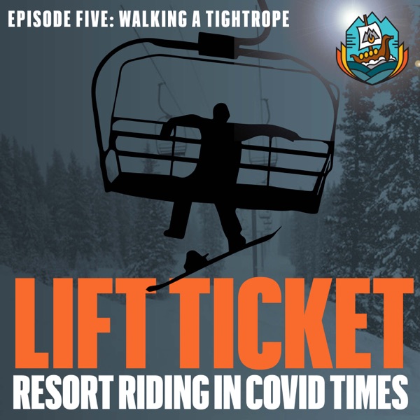 Lift Ticket: Resort Riding in COVID Times • Episode 5 • Walking a Tightrope photo