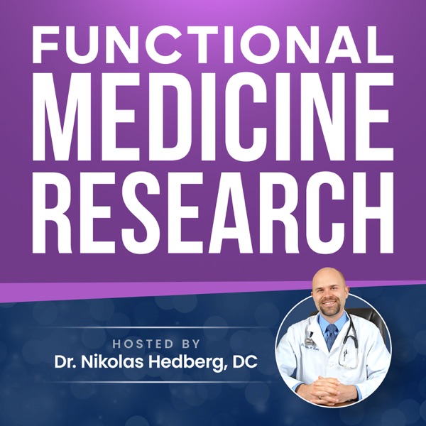 Functional Medicine Research with Dr. Nikolas Hedberg