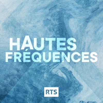 Hautes fréquences ‐ La 1ère:RTS - Radio Télévision Suisse