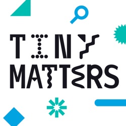 Tiny Matters