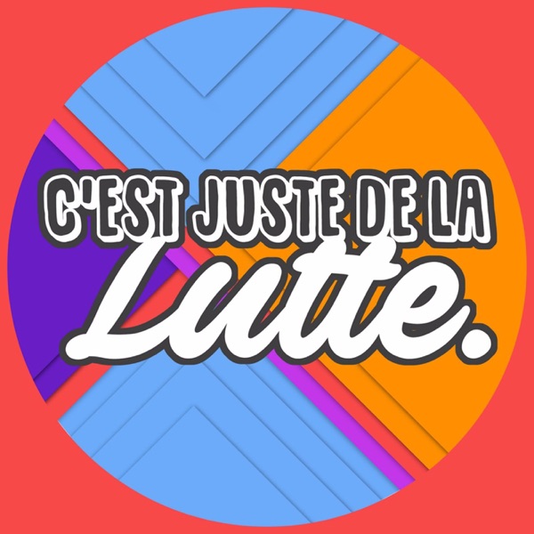 c'est juste de la lutte - Podcast