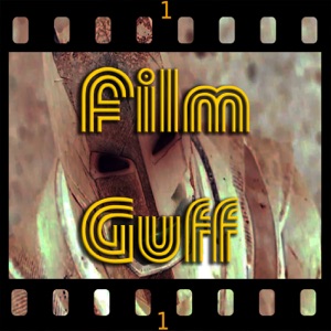 Film Guff Episode 64 - "Changing The Game"