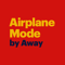 Airplane Mode by Away