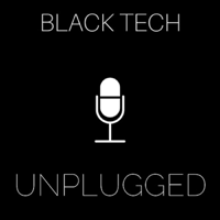 Black Tech Unplugged