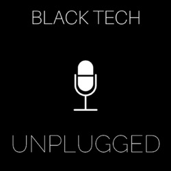 Black Tech Unplugged