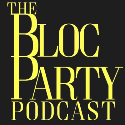 The Bloc Party Podcast