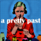 A Pretty Past