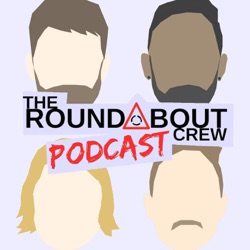 Episode 31 – The Roundabout Crew Meat Up