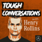 Tough Conversations with Henry Rollins