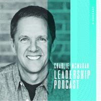 Charlie McMahan Leadership Podcast podcast