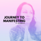 Journey to Manifesting