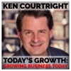 Ken Courtright: Today's Growth | Growing Business Today, Marketing your business for growth and success artwork