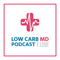 Low Carb MD Podcast