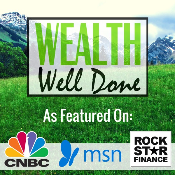Wealth Well Done:  Podcast.