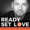 Ready Set Love! | The New Science of Relationships