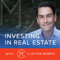 Investing in Real Estate with Clayton Morris | Build Financial Independence