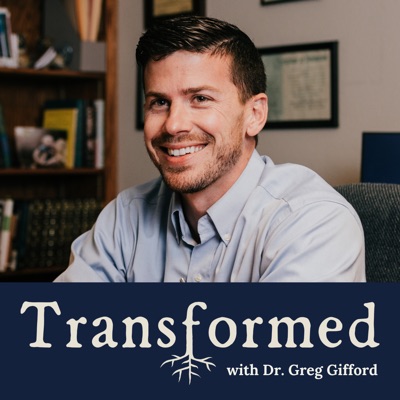 Transformed with Dr. Greg Gifford:Gospel Partners Media