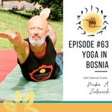 #63 - A Journey of Discovering The Self - Yoga in Bosnia with Mike Zulovich