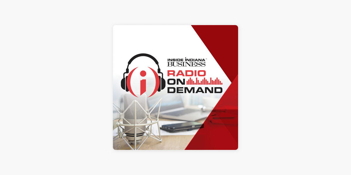 Inside INdiana Business Radio On Demand on Apple Podcasts