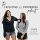 The Expecting and Empowered Podcast
