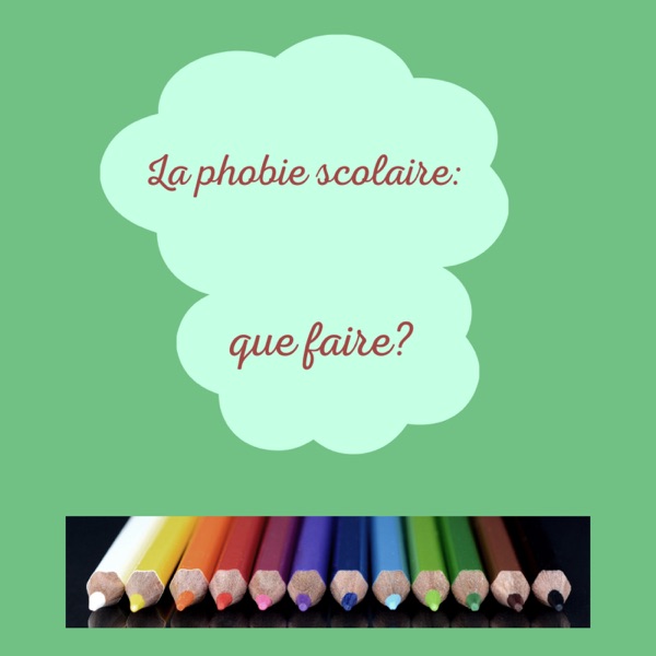 La phobie scolaire: que faire?
