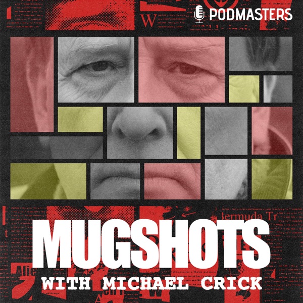 New podcast: Mugshots with Michael Crick photo