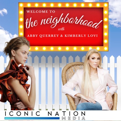 Welcome to the Neighborhood with Abby Querrey & Kimberly Lovi:Iconic Nation Media