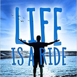 Life is a Ride---Overcoming Huge Challenges in Unconventional Ways