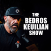 Bedros Keuilian Podcast Show - Bedros Keuilian