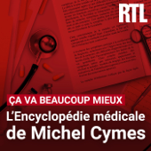 Ca va beaucoup mieux : l'encyclopédie médicale de Michel Cymes - RTL