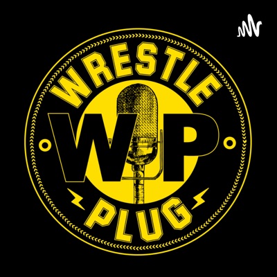 Wrestle Plug Podcasts